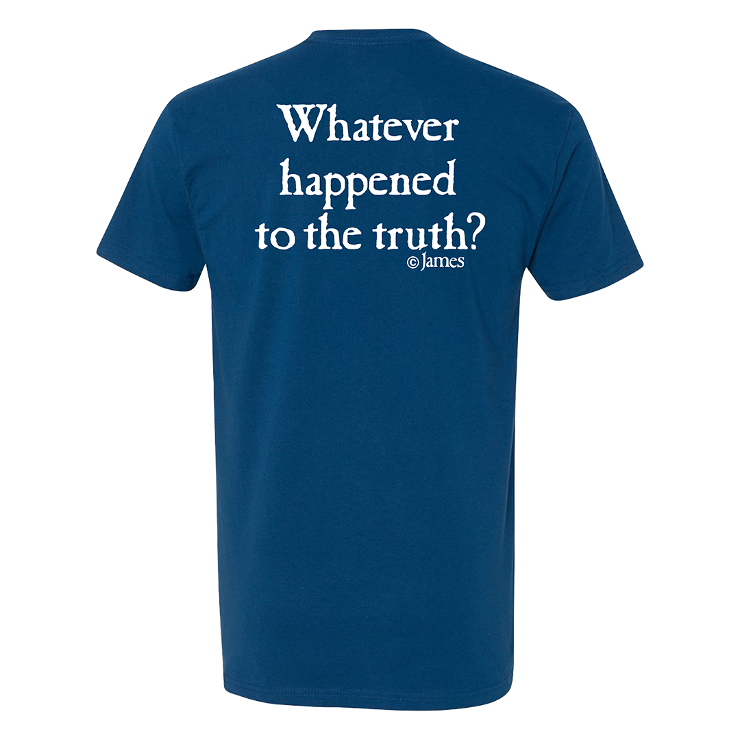 Blue t-shirt with white text 'Whatever happened to the truth? @James' on a white background